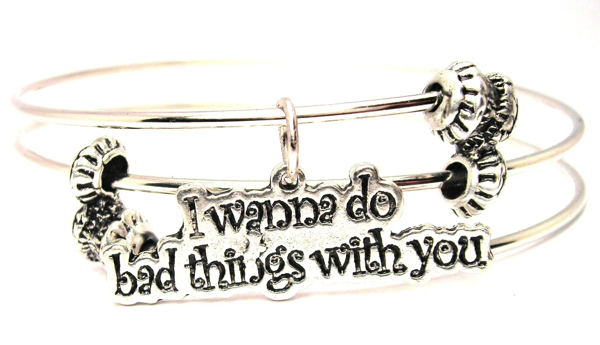 I Wanna Do Bad Things With You Triple Style Expandable Bangle Bracelet